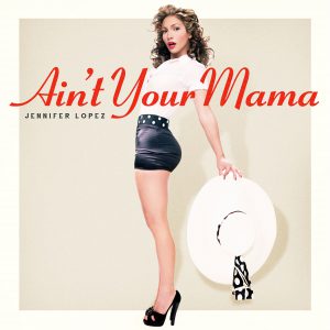 jennifer-lopez-aint-your-mama