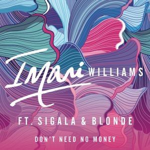 imani-williams-dont-need-no-money-ft-sigala-blonde