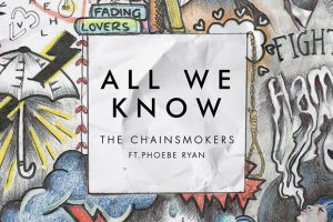 the-chainsmokers-all-we-know-ft-phoebe-ryan