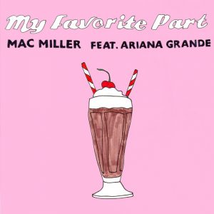 mac-miller-my-favorite-part-feat-ariana-grande