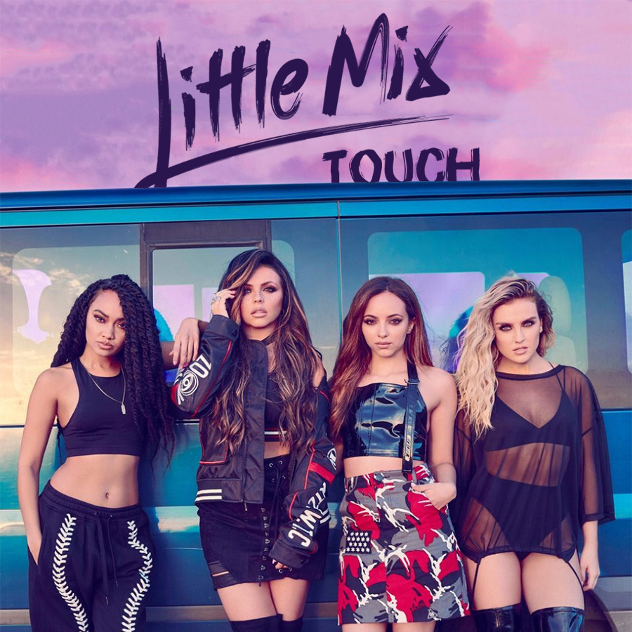 Little Mix Touch 歌詞を和訳してみた Songtree