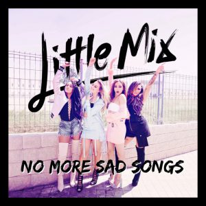 little-mix-no-more-sad-songs
