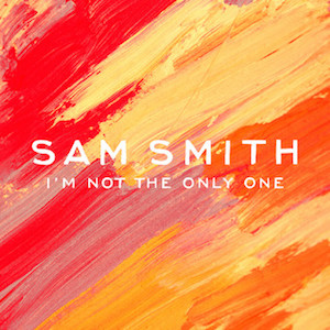 Sam Smith – I’m Not The Only One 歌詞 和訳