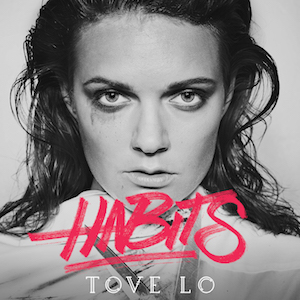 Tove Lo – Habits (Stay High) 歌詞 和訳