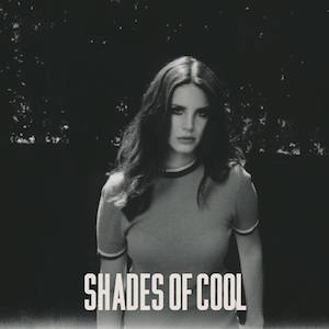 Lana Del Rey – Shades Of Cool 歌詞 和訳