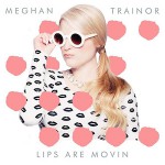 Meghan Trainor – Lips Are Movin 歌詞 和訳