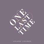 Ariana Grande – One Last Time 歌詞 和訳