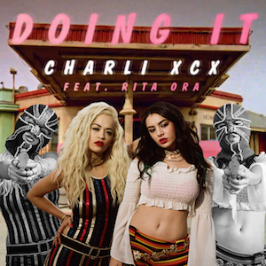 Charli XCX – Doing It ft. Rita Ora 歌詞 和訳