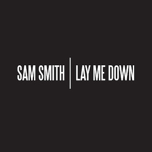 Sam Smith – Lay Me Down 歌詞 和訳