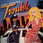 Iggy Azalea – Trouble ft. Jennifer Hudson 歌詞 和訳
