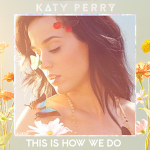 Katy Perry – This Is How We Do 歌詞 和訳