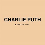 Charlie Puth – I Won’t Tell A Soul 歌詞を和訳してみた