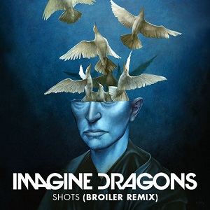 Imagine Dragons – Shots ft. Broiler 歌詞を和訳してみた