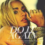 Pia Mia – Do It Again ft. Chris Brown 歌詞を和訳してみた