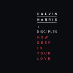 Calvin Harris & Disciples – How Deep Is Your Love 歌詞を和訳してみた