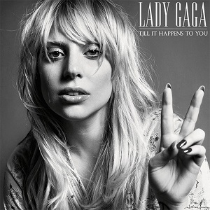 Lady Gaga – Til It Happens To You 歌詞を和訳してみた