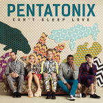 Pentatonix – Can’t Sleep Love 歌詞を和訳してみた