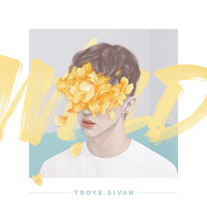 Troye Sivan – Wild 歌詞を和訳してみた