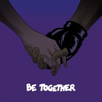 Major Lazer – Be Together 歌詞を和訳してみた