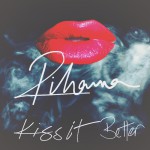 Rihanna – Kiss It Better 歌詞を和訳してみた