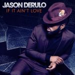 Jason Derulo – If It Ain’t Love 歌詞を和訳してみた