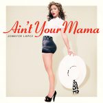 Jennifer Lopez – Ain’t Your Mama 歌詞を和訳してみた