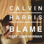 Calvin Harris – Blame ft. John Newman 歌詞を和訳してみた