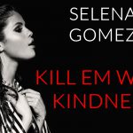 Selena Gomez – Kill Em With Kindness 歌詞を和訳してみた