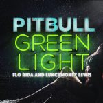 Pitbull – Greenlight ft. Flo Rida 歌詞を和訳してみた