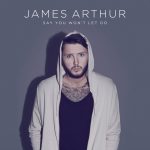 James Arthur – Say You Won’t Let Go 歌詞を和訳してみた