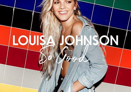 Louisa Johnson – So Good 歌詞を和訳してみた