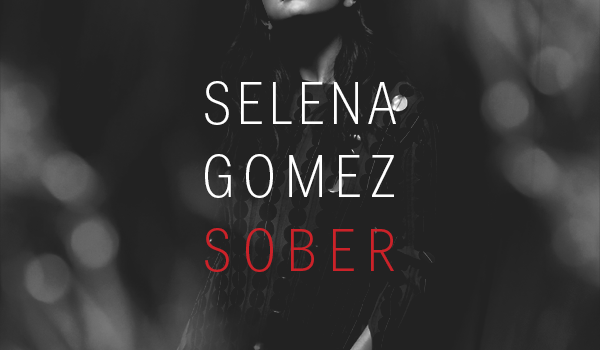 Selena Gomez – Sober 歌詞を和訳してみた