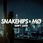 Snakehips, MØ – Don’t Leave 歌詞を和訳してみた