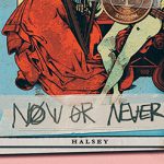 Halsey – Now Or Never 歌詞を和訳してみた