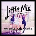 Little Mix – No More Sad Songs 歌詞を和訳してみた