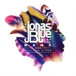 Jonas Blue – Mama ft. William Singe 歌詞を和訳してみた