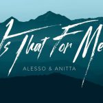 Alesso & Anitta – Is That For Me 歌詞を和訳してみた