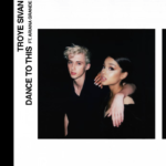 Troye Sivan – Dance To This ft Ariana Grande 歌詞和訳